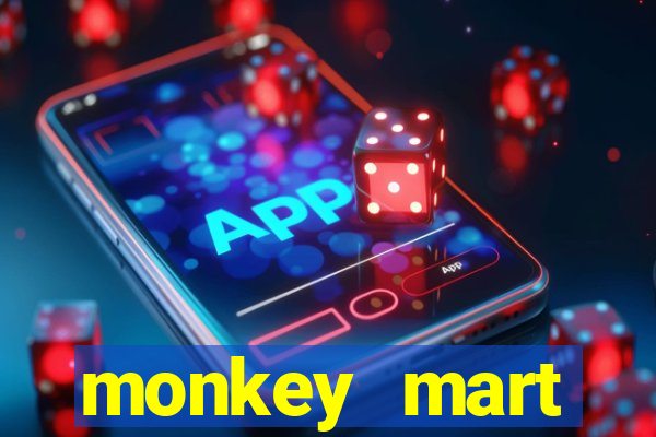 monkey mart dinheiro infinito